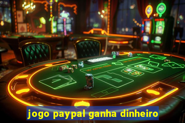 jogo paypal ganha dinheiro